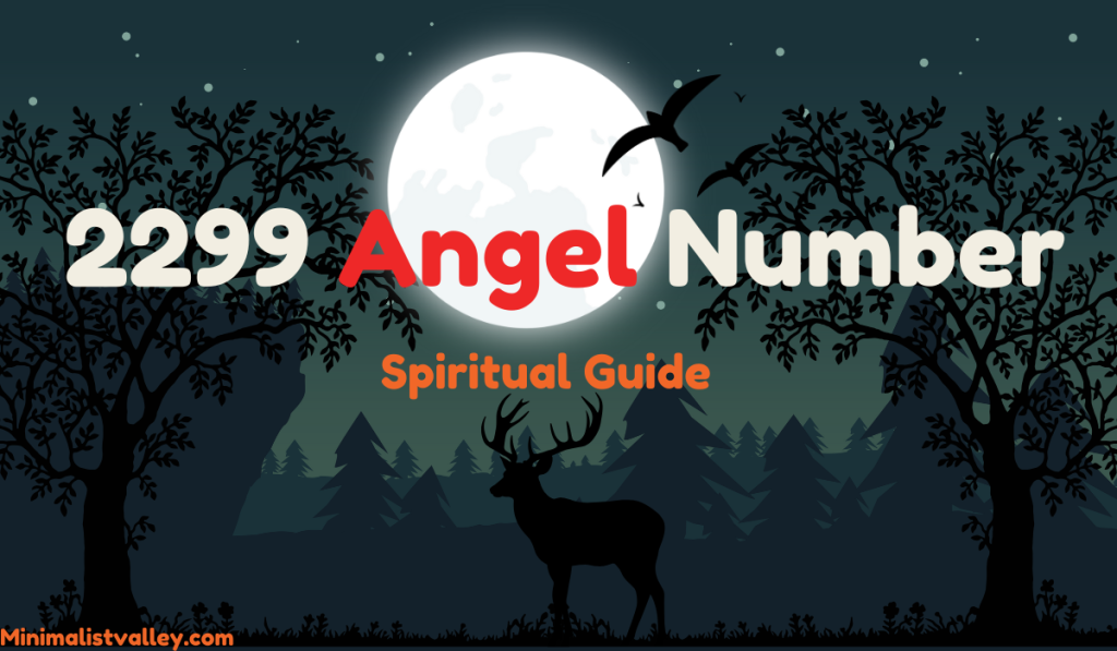 Spiritual Meaning of 2299: Angel Number Guidance